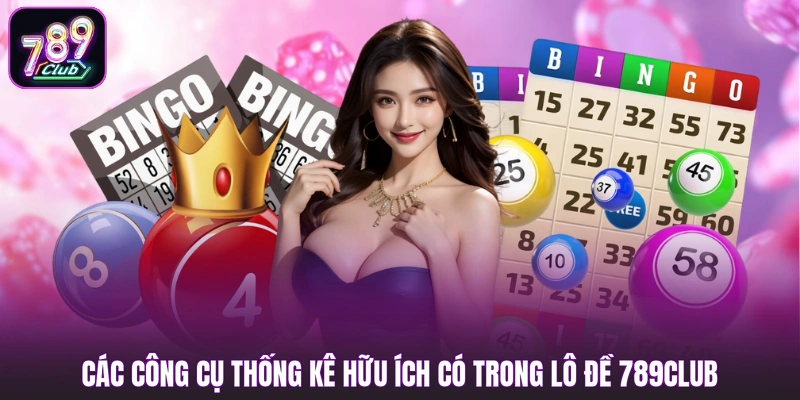 Các công cụ thống kê hữu ích có trong lô đề 789club