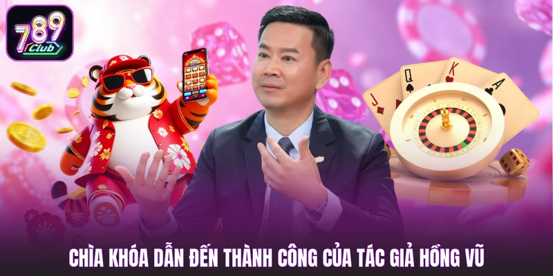 Chìa khóa dẫn đến thành công của tác giả Hồng Vũ