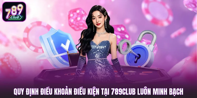 Quy định điều khoản điều kiện tại 789club luôn minh bạch